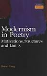 Modernism in Poetry: Motivations, Structures and Limits (Studies in Twentieth Century Literature) Modernism in Poetry: Motivations, Structures and Limits (Studies in Twentieth Century Literature)