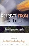Retreat from Injustice: Human Rights Law in Australia Retreat from Injustice: Human Rights Law in Australia