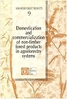 Domestication and Commercialization of Non-Timber Forest Products in Agroforestry Systems (Non-Wood Forest Products)