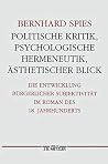 Politische Kritik, psychologische Hermeneutik, ästhetischer Blick: Die Entwicklung bürgerlicher Subjektivität im Roman des 18. Jahrhunderts (Germanistische Abhandlungen) (German Edition) Politische Kritik, psychologische Hermeneutik, ästhetischer Blick: Die Entwicklung bürgerlicher Subjektivität im Roman des 18. Jahrhunderts (Germanistische Abhandlungen) (German Edition)