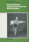 Motor Development, Adapted Physical Activity, and Mental Retardation (Medicine & Sport Science) Motor Development, Adapted Physical Activity, and Mental Retardation (Medicine & Sport Science)