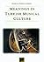 Meanings in Turkish Musical Culture