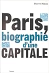 Paris, biographie d'une capitale (French Edition)