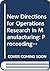 New Directions for Operations Research in Manufacturing: Proceedings of a Joint Us/German Conference, Gaithersburg, Maryland, Usa, July 30-31, 1991