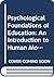 Psychological Foundations of Education: An Introduction to Human Motivation, Development, and Learning