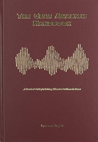 The Gear Analysis Handbook: A Practical Guide for Solving Vibration Problems in Gears