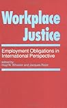 Workplace Justice: Employment Obligations in International Perspective (Studies in Industrial Relations)