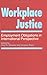Workplace Justice: Employment Obligations in International Perspective (Studies in Industrial Relations)