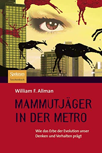 Mammutjäger in der Metro: Wie das Erbe der Evolution unser Denken und Verhalten prägt (Paperback)