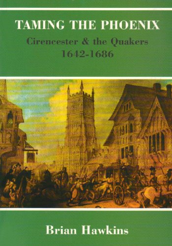 Taming the Phoenix: Cirencester and the Quakers 1642-1686 (Paperback)