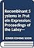 Recombinant Systems in Protein Expression: Proceedings of the Labsystems Research Symposium II on Recombinant Systems in Protein Expression, Imatra,