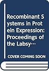 Recombinant Systems in Protein Expression: Proceedings of the Labsystems Research Symposium II on Recombinant Systems in Protein Expression, Imatra,