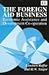 The Foreign Aid Business by Kunibert Raffer