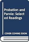 Probation and parole;: Selected readings