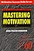 Mastering Motivation (60 Minute Success Skills Series)