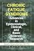 Chronic Fatigue Syndrome: Advances in Epidemiologic, Clinical, and Basic Science Research