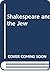 Shakespeare and the Jew by Gerald Friedlander