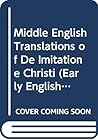 Middle English Translations of De Imitatione Christi (Early English Text Society, Extra Series, 63/1893) Middle English Translations of De Imitatione Christi (Early English Text Society, Extra Series, 63/1893)