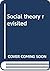 Social theory revisited