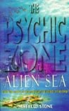 Alien Sea (The Psychic Zone, #3) Alien Sea (The Psychic Zone, #3)