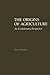 The Origins of Agriculture by David Rindos