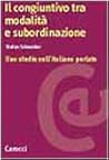 Il congiuntivo tra modalità e subordinazione: Uno studio sull'italiano parlato (Ricerche) (Italian Edition) Il congiuntivo tra modalità e subordinazione: Uno studio sull'italiano parlato (Ricerche) (Italian Edition)
