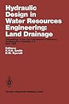 Hydraulic Design in Water Resources Engineering: Land Drainage: Proceedings of the 2nd International Conference, Southampton University, U.K. April 1986 Hydraulic Design in Water Resources Engineering: Land Drainage: Proceedings of the 2nd International Conference, Southampton University, U.K. April 1986