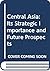 Central Asia: Its Strategic Importance and Future Prospects