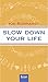 Slow down your life by Kai Romhardt
