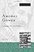 Amoral Gower by Diane Watt