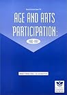 Age and Arts Participation: 1982-1997 (Research Division Report #42)