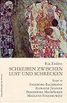 Schreiben Zwischen Lust Und Schrecken: Essays Zu Ingeborg Bachmann, Elfriede Jelinek, Friederike Mayröcker, Marlene Streeruwitz Schreiben Zwischen Lust Und Schrecken: Essays Zu Ingeborg Bachmann, Elfriede Jelinek, Friederike Mayröcker, Marlene Streeruwitz