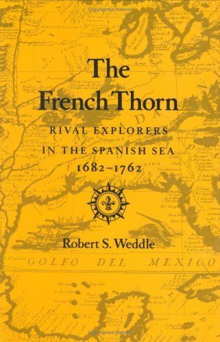 The French Thorn: Rival Explorers in the Spanish Sea, 1682 - 1762 (Hardcover)