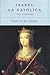 Isabel La Catolica/ Isabel the Catholic by Tarsicio de Azcona