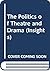 The Politics of Theatre and...