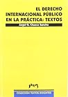 El derecho internacional público en la práctica: Textos (Textos Docentes) (Spanish Edition)
