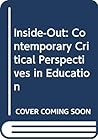 Inside/Out: Contemporary Critical Perspectives in Education