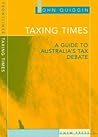 Taxing Times: A Guide to Australia's Tax Debate (Frontlines (Sydney, N.S.W.).)