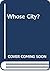 Whose city?: And other essays on sociology and planning
