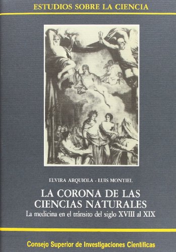La corona de las ciencias naturales: La medicina en el tránsito del siglo XVIII al XIX (Hardcover)