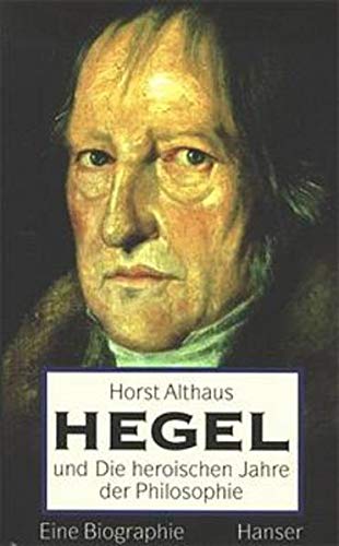 Hegel und die heroischen Jahre der Philosophie: Eine Biographie (German Edition)