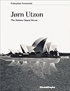 Jorn Utzon : The Sydney Opera House (English translation from the French) Jorn Utzon : The Sydney Opera House (English translation from the French)