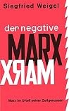Der negative Marx: Marx im Urteil seiner Zeitgenossen : e. Dokumentation (German Edition)