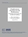 Employment Practices in the Professions: Fresh Ideas From Inside and Outside the Academy (New Pathways Series) Employment Practices in the Professions: Fresh Ideas From Inside and Outside the Academy (New Pathways Series)