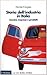 Storia Dell'industria in Italia: Uomini, Imprese E Prodotti