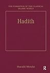 Hadith: Origins and Developments (The Formation of the Classical Islamic World)