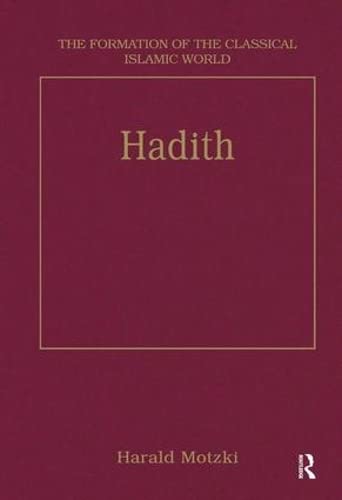 Hadith: Origins and Developments (The Formation of the Classical Islamic World)