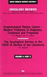 Oropharyngeal Region Cancer--Modern Problems of Diagnosis, Treatment and Prognosis/The Oncological Service in the USSR: A Review of the Literature (Soviet Medical Reviews Series, Section F)