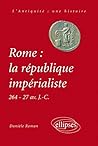 Rome : la république impérialiste (264-27 av. J.-C.) Rome : la république impérialiste (264-27 av. J.-C.)