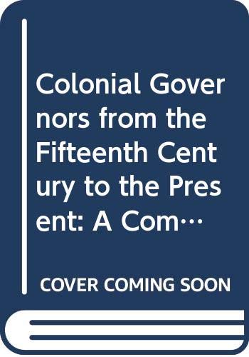 Colonial governors from the fifteenth century to the present;: A comprehensive list, (Hardcover)